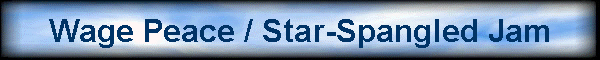 Wage Peace / Star-Spangled Jam